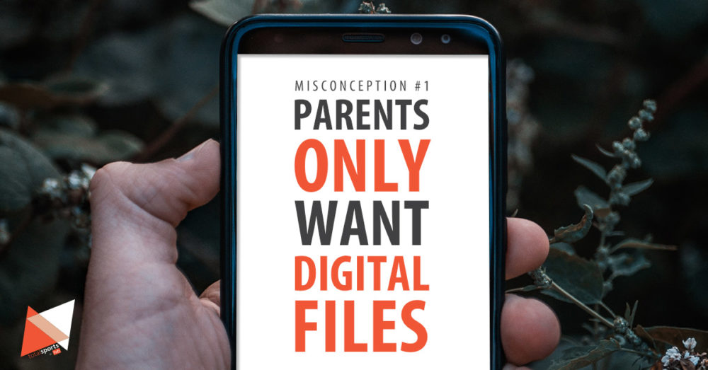 Parents Only Want Digital Files