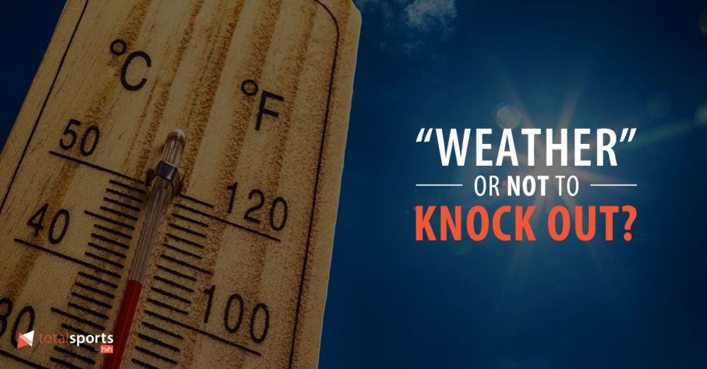 “Weather” Or Not to Knock Out?
