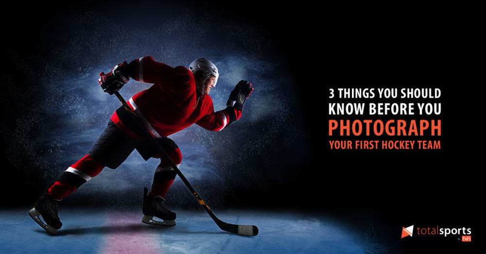 3 Things You Should Know Before You Photograph Your First Hockey Team
