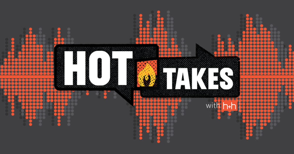 Introducing “Hot Takes with H&H”: Real Talk on Volume Photography